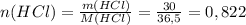 n(HCl)= \frac{m(HCl)}{M(HCl)} = \frac{30}{36,5} =0,822