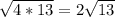 \sqrt{4*13} = 2 \sqrt{13}