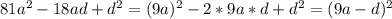 81a^2-18ad+d^2=(9a)^2-2*9a*d+d^2=(9a-d)^2