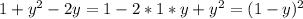 1+y^2-2y=1-2*1*y+y^2=(1-y)^2