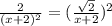 \frac{2}{(x+2)^2}=( \frac{ \sqrt{2} }{x+2})^2