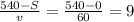 \frac{540-S}{v} = \frac{540-0}{60}=9