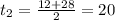 t_2=\frac{12+28}{2}=20