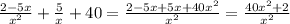 \frac{2-5x}{x^2} + \frac{5}{x} +40= \frac{2-5x+5x+40x^2}{x^2} = \frac{40x^2+2}{x^2}