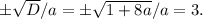 \pm\sqrt{D}/a=\pm\sqrt{1+8a}/a=3.