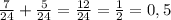 \frac{7}{24} + \frac{5}{24} = \frac{12}{24} = \frac{1}{2} = 0,5