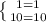 \left \{ {{1=1} \atop {10=10}} \right.