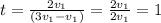 t= \frac{2v_1}{(3v_1-v_1)}= \frac{2v_1}{2v_1}=1