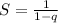 S=\frac{1}{1-q}