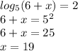 log_{5} (6+x)=2 \\ 6+x=5^2 \\ 6+x=25 \\ x=19