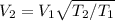 V_{2}= V_{1} \sqrt{ T_{2}/ T_{1} }