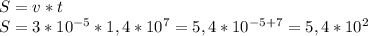 S=v*t\\S=3*10^{-5}*1,4*10^7=5,4*10^{-5+7}=5,4*10^2