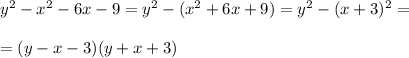 y^2-x^2-6x-9=y^2-(x^2+6x+9)=y^2-(x+3)^2=\\ \\ =(y-x-3)(y+x+3)