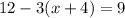 12-3(x+4)=9