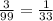 \frac{3}{99} = \frac{1}{33}