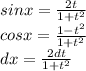 sinx=\frac{2t}{1+t^2}\\cosx=\frac{1-t^2}{1+t^2}\\dx=\frac{2dt}{1+t^2}