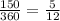 \frac{150}{360} = \frac{5}{12}