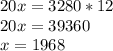 20x=3280*12 \\ 20x=39360 \\ x=1968