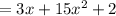 =3x+15 x^{2} +2