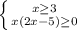 \left \{ {{x \geq 3} \atop {x(2x-5) \geq 0}} \right.