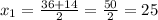 x_{1}= \frac{36+14}{2}= \frac{50}{2}=25