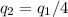 q_2=q_1/4