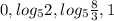 0, log_{5}2, log_{5}\frac{8}{3} , 1 \\