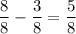 \dfrac 88 - \dfrac 38=\dfrac 58