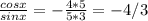 \frac{cosx}{sinx}= - \frac{4*5}{5*3}=-4/3