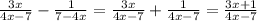 \frac{3x}{4x-7}- \frac{1}{7-4x} = \frac{3x}{4x-7}+ \frac{1}{4x-7}= \frac{3x+1}{4x-7}