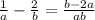 \frac{1}{a}- \frac{2}{b}= \frac{b-2a}{ab}