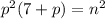 p^2(7+p)=n^2