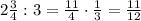 2\frac34:3=\frac{11}4\cdot\frac13=\frac{11}{12}