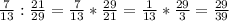 \frac{7}{13}: \frac{21}{29} = \frac{7}{13}* \frac{29}{21} = \frac{1}{13} * \frac{29}{3} = \frac{29}{39}