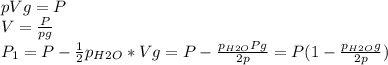 pVg=P \\ V= \frac{P}{pg} \\ P_{1}=P- \frac{1}{2} p_{H2O}*Vg=P- \frac{p_{H2O}Pg}{2p}=P(1- \frac{p_{H2O}g}{2p})