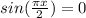 sin(\frac{ \pi x}{2})=0