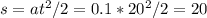 s = at^2/2 = 0.1*20^2/2=20