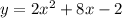 y=2x^2+8x-2