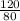 \frac{120}{80}