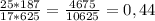 \frac{25*187}{17*625} = \frac{4675}{10625} =0,44