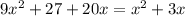 9 x^{2} + 27 + 20 x = x^{2} +3x