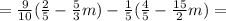 = \frac{9}{10} ( \frac{2}{5} -\frac{5}{3}m)- \frac{1}{5} ( \frac{4}{5} -\frac{15}{2}m)=