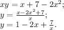 xy=x+7-2x^2;\\&#10;y=\frac{x-2x^2+7}{x};\\&#10;y=1-2x+\frac7x.