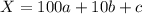 X = 100a + 10b + c