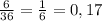 \frac{6}{36} = \frac{1}{6}=0,17