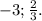 -3;\frac{2}{3} .