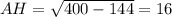 AH= \sqrt{400-144} =16