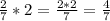 \frac{2}{7}*2= \frac{2*2}{7}= \frac{4}{7}