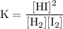 \rm K = \dfrac{[HI]^2}{[H_2][I_2]}