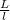 \frac{L}{l}